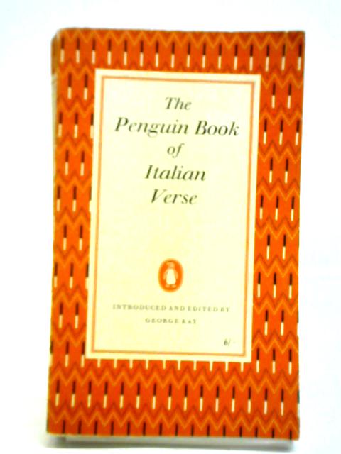 The Penguin Book of Italian Verse By George Kay (ed.)