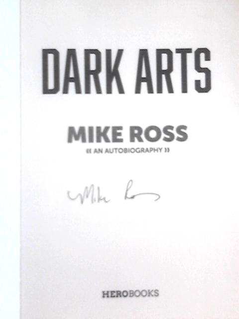 Dark Arts: Mike Ross: An Autobiography By Mike Ross