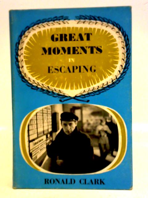 Great Moments in Escaping von Ronald W. Clark