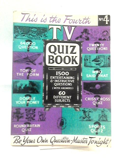 The Fourth TV Quiz Book : par Unstated