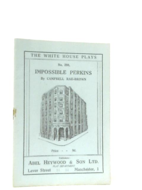 Impossible Perkins, The White House Plays no. 290 By Campbell Rae-Brown