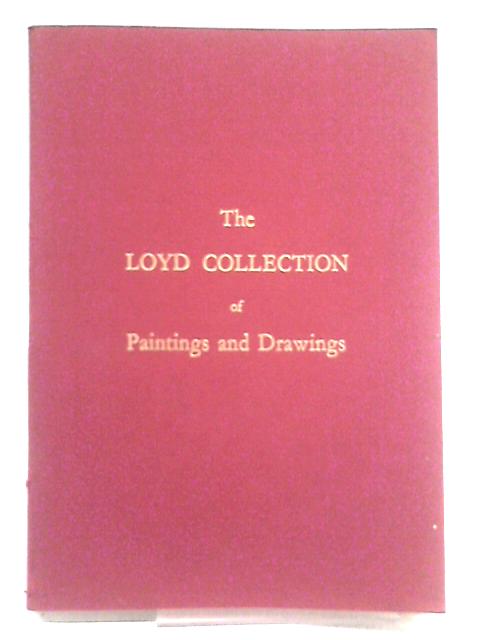 The Loyd Collection of Paintings and Drawings at Betterton House, Lockinge near Wantage, Berkshire By Unstated