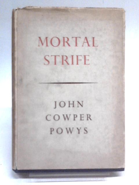 Mortal Strife von John Cowper Powys