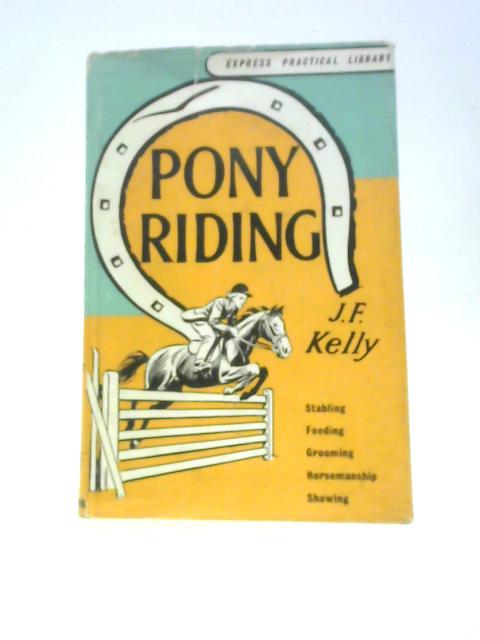 Pony Riding (Express Practical Library) By J.F. Kelly