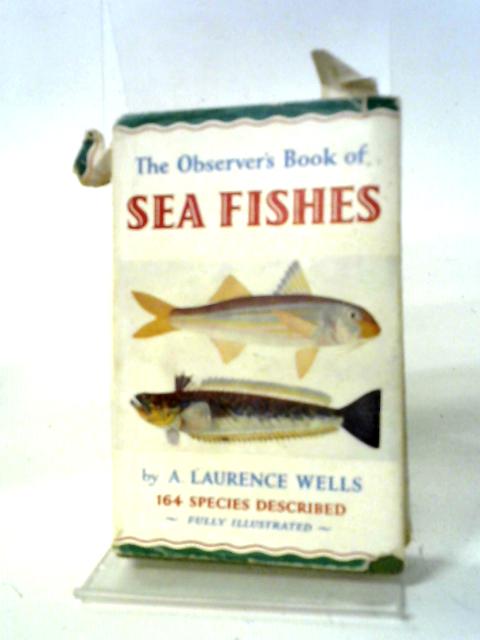 The Observer's Book of Sea Fishes (Observer's pocket series) By A. Laurence Wells