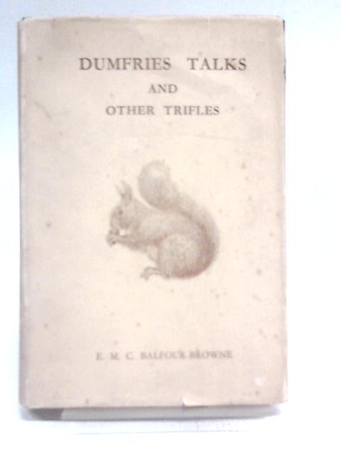 Dumfries talks and other trifles von E. M. C. Balfour-Browne