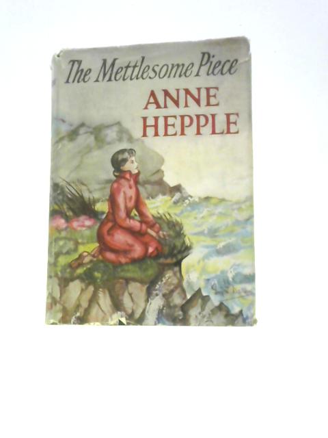 The Mettlesome Piece By Anne Hepple