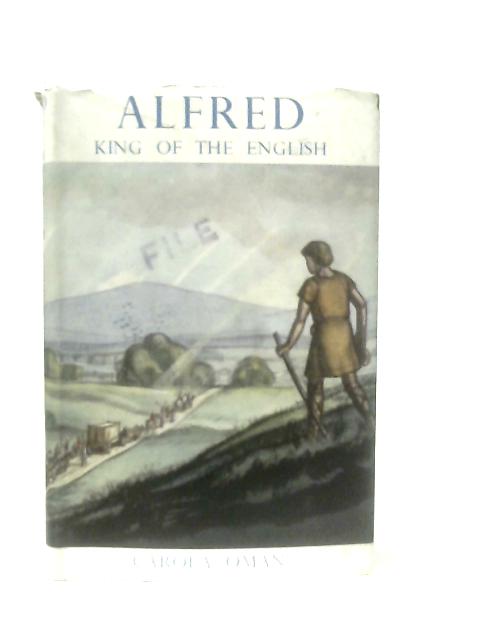 Alfred, King Of The English By Carola Oman