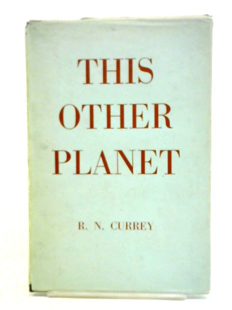 This Other Planet By R. N. Currey