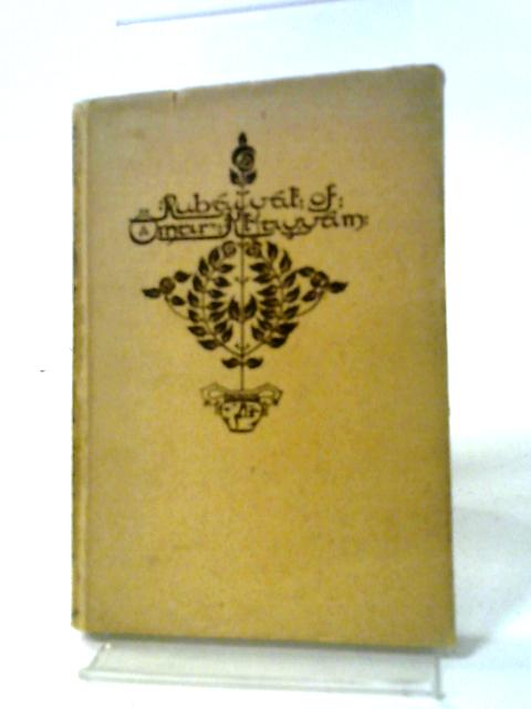 The Rubaiyat of Omar Khayyam By Omar Khayyam