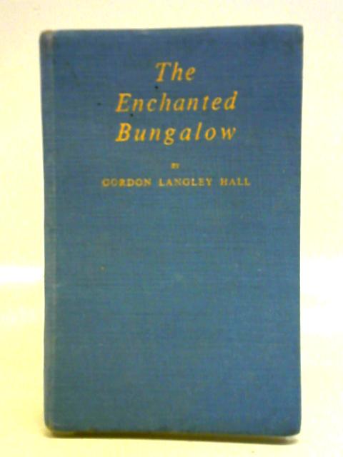 The Enchanted Bungalow von Gordon Langley Hall