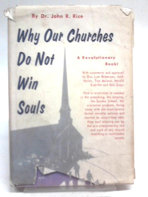 Why Our Churches Do Not Win Souls von John R. Rice