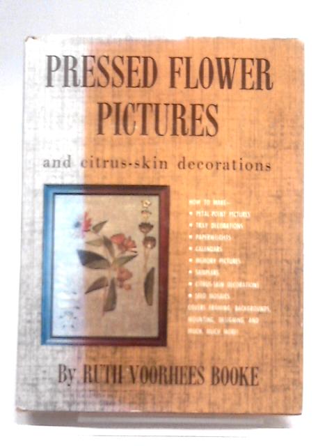 Pressed Flower Pictures and Citrus Skin Decorations von Ruth Voorhees Booke