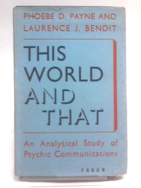 This world and that: an analytical study of psychic communicationsThis World And That: An Analytical Study Of Psychic Communications von Phoebe D. Payne