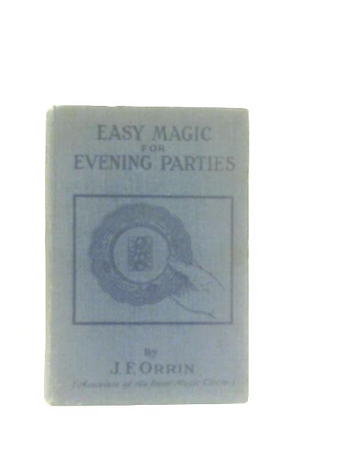 Easy Magic for Evening Parties By J. F. Orrin