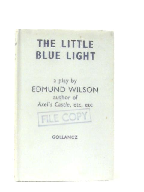 The Little Blue Light - A Play In Three Acts By Edmund Wilson