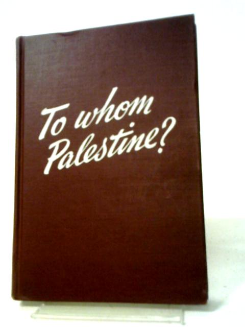 To Whom Palestine? By Frank Gervasi
