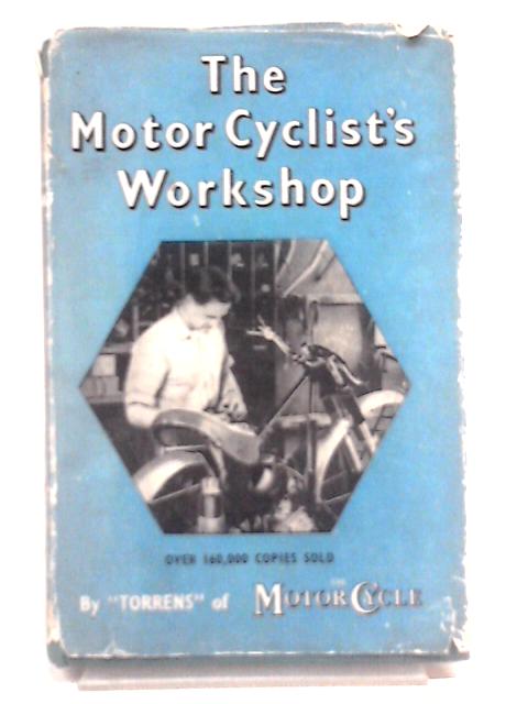 The Motor Cyclist's Workshop By "Torrens" of The Motor Cycle