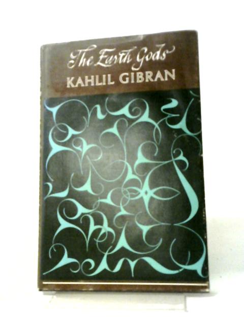 The Earth Gods By K. Gibran