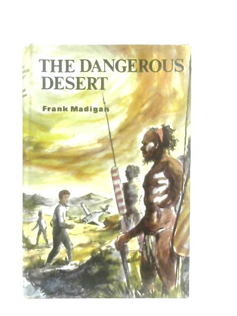 The Dangerous Desert von Frank Madigan