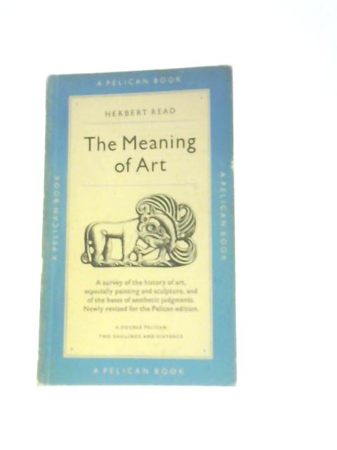 The Meaning Of Art By Herbert Read