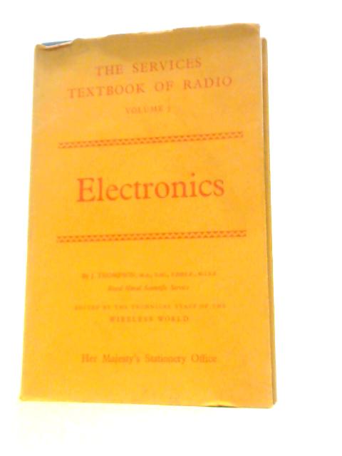 The Services Textbook of Radio Volume 3. Electronics By J.Thomson Technical Staff of Wireless World (Eds)