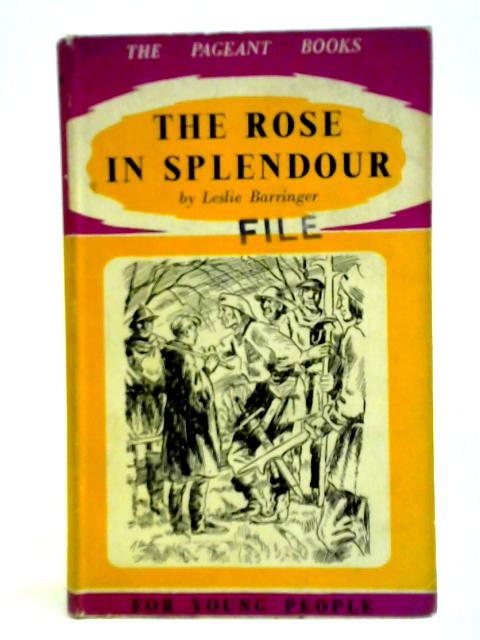 The Rose in Splendour; A Story of the Wars of Lancaster and York von Leslie Barringer