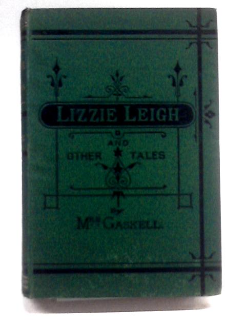 Lizzie Leigh and Other Tales By Mrs. Gaskell