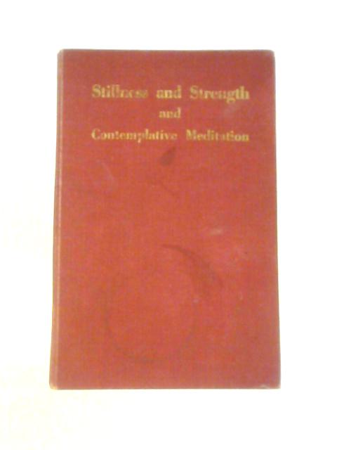 Stillness And Strength, Studies In Contemplative Meditation, With Which Is Incorporated The Pamphlet Entitled Contemplative Meditation von M. V. Dunlop