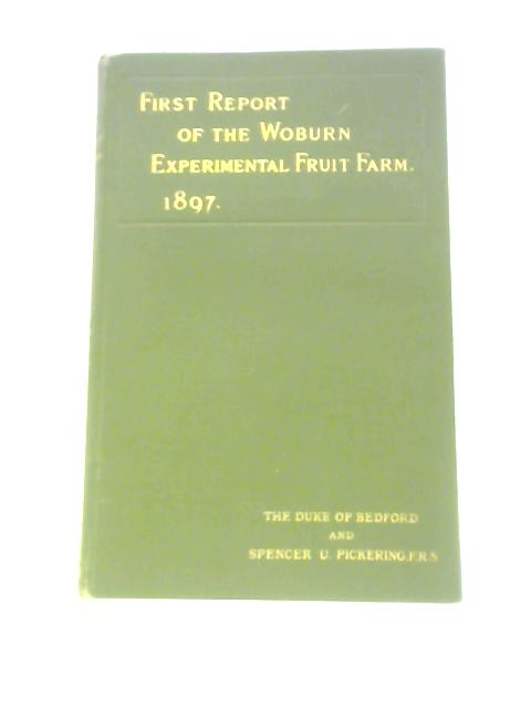 Report of the Working and Results of the Woburn Experimental Fruit Farm Since Its Establishment. First Report von Duke of Bedford & Spencer U.Pickering