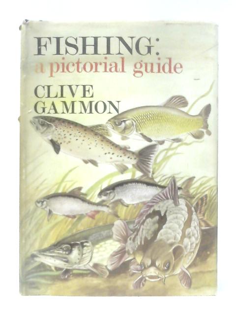 Fishing: A Pictorial Guide By Clive Gammon