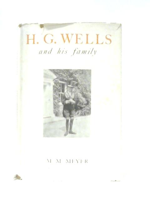 H. G. Wells and His Family (as I Have Known them) By M. M. Meyer