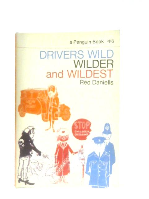 Drivers Wild, Wilder, and Wildest By Red Daniells