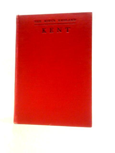 Kent; the Gateway of England and Its Great Possessions By Arthur Mee (Ed.)