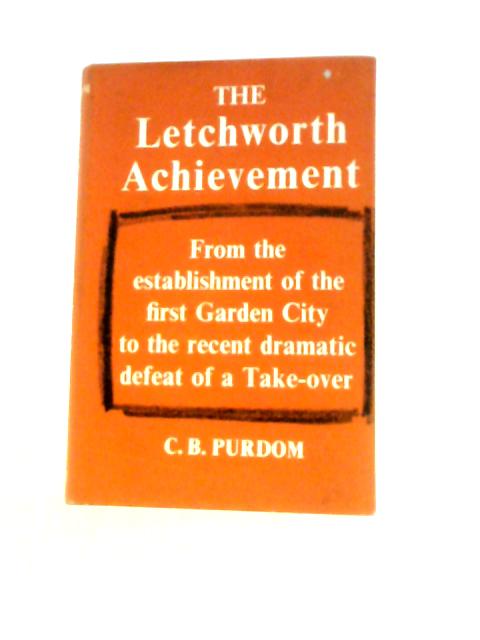 The Letchworth Achievement von C.B.Purdom