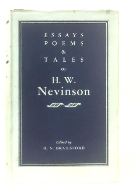 Essays, Poems and Tales of Henry W. Nevinson By H. N. Brailsford