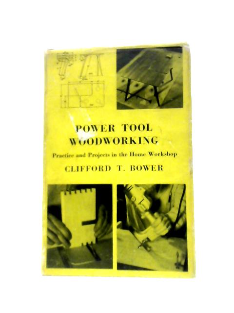 Power Tool Woodworking von Clifford T. Bower