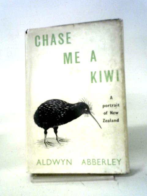 Chase Me A Kiwi A Portrait Of New Zealand von Aldwyn Abberley