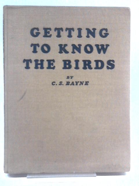 Getting To Know The Birds von C S Bayne