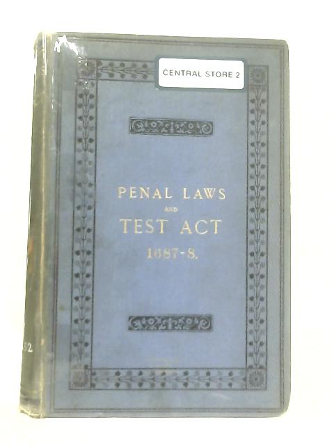 Penal Laws and Test Act: Questions Touching Their Repeal Propounded in 1687-8 by James II By Sir George Duckett, Bart
