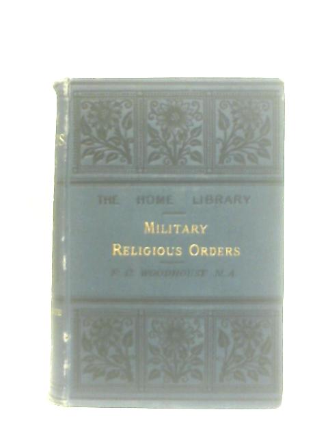 The Military Religious Orders of the Middle Ages By F. C. Woodhouse