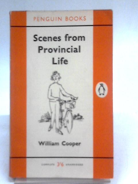 Scenes from Provincial Life By William Cooper