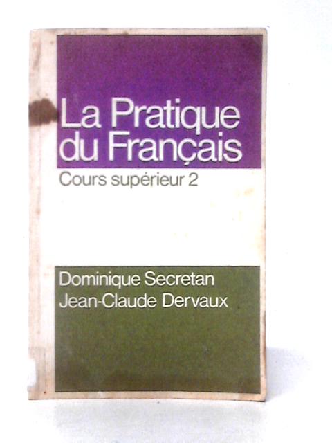 La Pratique du Francais By Dominique Secretan et Jean-Claude Dervaux