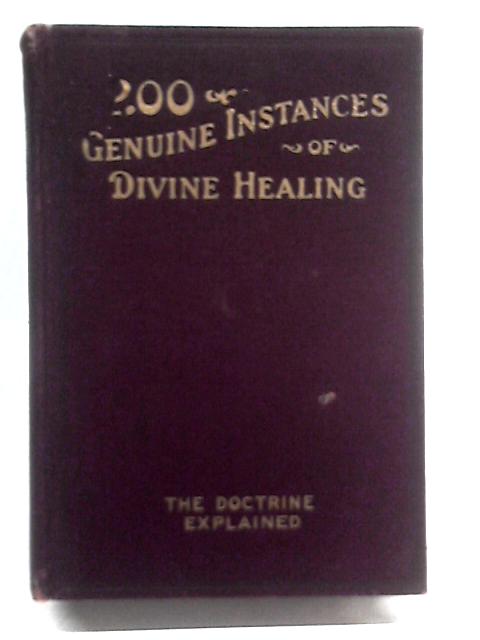 Two Hundred Genuine Instances of Divine Healing von A. L. Byers