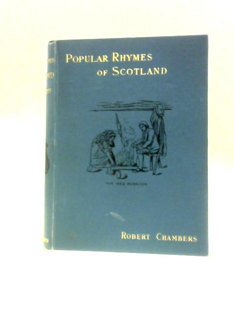 Popular Rhymes of Scotland By Robert Chambers