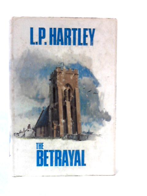 The Betrayal - A novel By L. P. Hartley