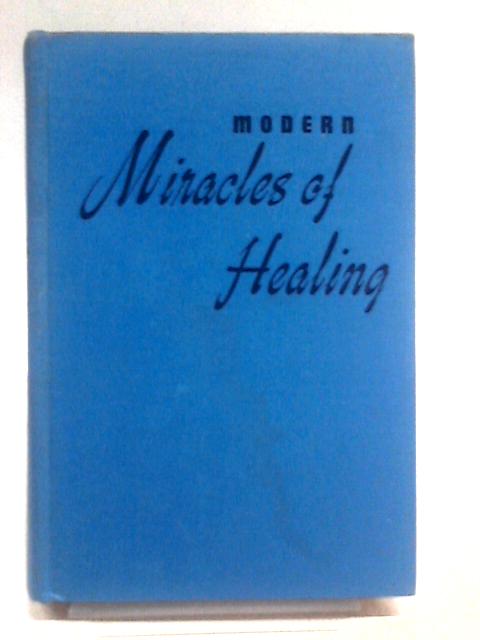 Modern Miracles of Healing By David J. Fant