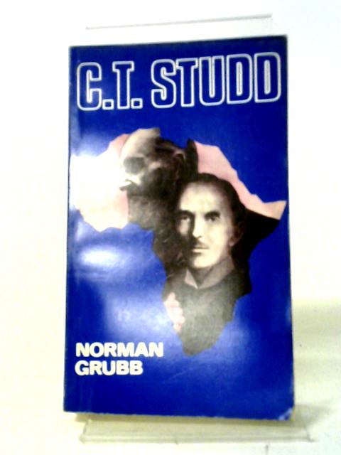 C. T. Studd, Cricketer and Pioneer By Norman P. Grubb