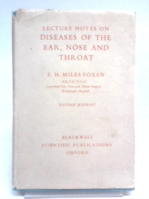 Lecture Notes On Diseases Of The Ear, Nose And Throat By E.H.M. Foxen