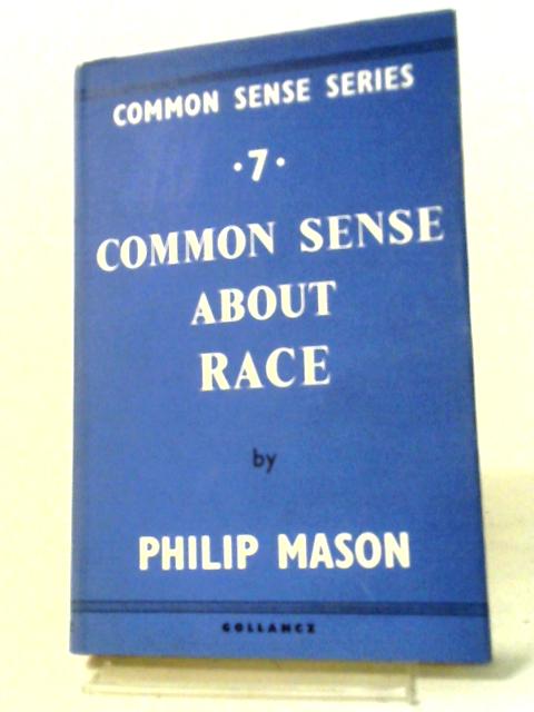 Common Sense About Race von Philip Mason